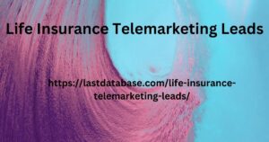 Life Insurance Telemarketing Leads