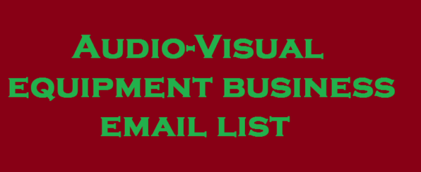 Audio-Visual equipment business email list