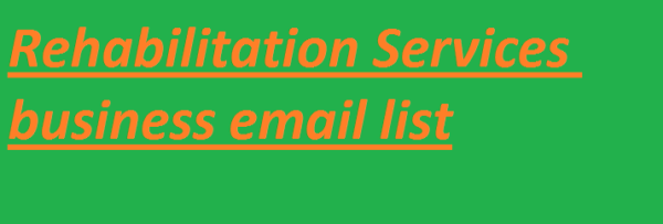 Rehabilitation Services business email list